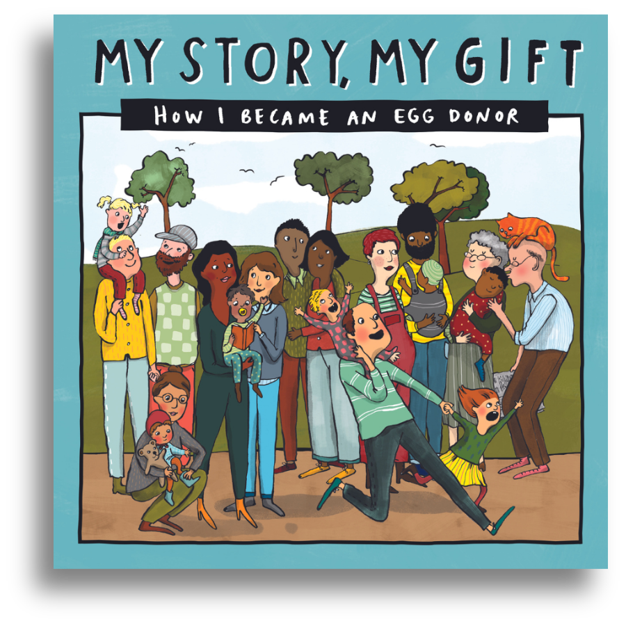 MY STORY, MY GIFT - How I became an egg donor - (for the children of egg donors - known recipients)
