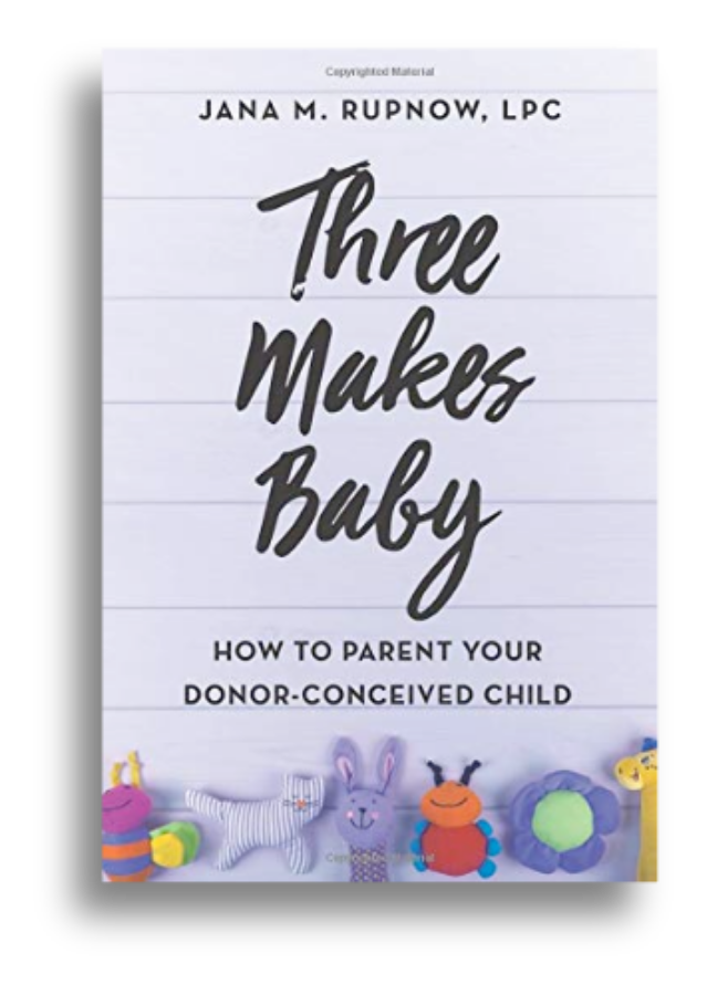 Three Makes Baby - How to Parent Your Donor-Conceived Child
